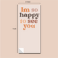 Sticker “Im so happy to see you”